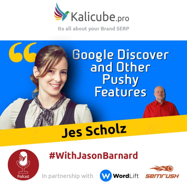 Jes Scholtz with Jason Barnard - Google Discover and Other Push Features